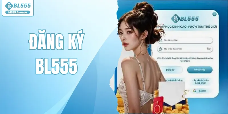 Đăng Ký BL555 Trải Nghiệm Không Gian Giải Trí Đỉnh Cao